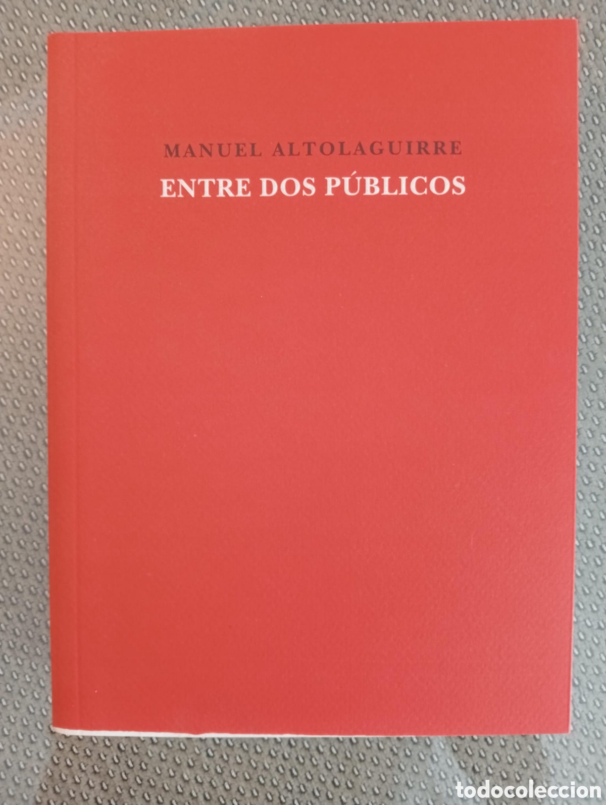 Libros: ENTRE DOS P&Uacute;BLICOS / Manuel ALTOLAGUIRRE - Foto 1