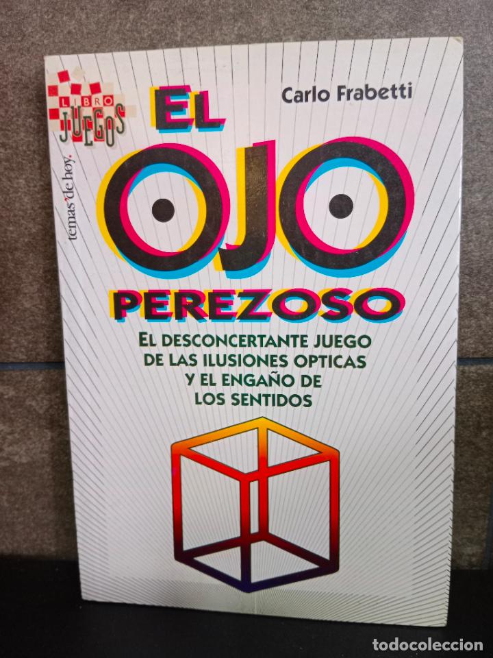 Libros: Carlo Franetti. El ojo perezoso: el desconcertante juego de las ilusiones &oacute;pticas y el enga&ntilde;o de los