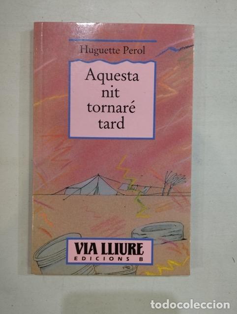 Libros: Huguette Perol - Aquesta nit tornar&eacute; tard - Foto 1