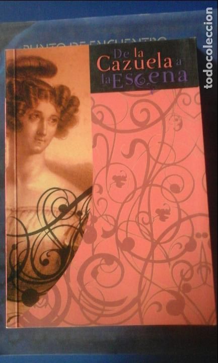 Libros: DE LA CAZUELA A LA ESCENA. TRES SIGLOS DE MUJERES EN EL TEATRO (Madrid, 2008) - Andr&eacute;s Pel&aacute;ez (direc