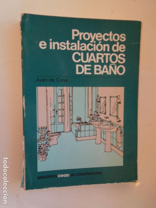 Libros: PROYECTOS E INSTALACI&Oacute;N DE CUARTOS DE BA&Ntilde;OS - JUAN DE CUSA - EDICIONES CEAC 1982. - Foto 1