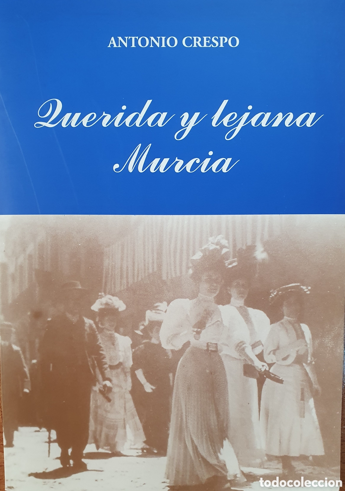 Libros: Querida y lejana Murcia - Antonio Crespo - Foto 1
