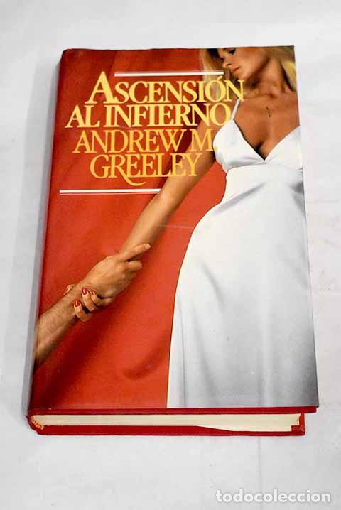Libros: Ascensi&oacute;n al infierno.- Greeley, Andrew M. - Foto 1