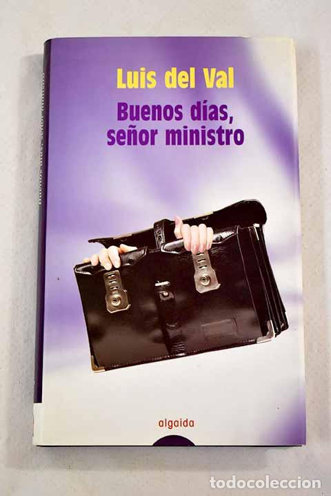 Libros: Buenos d&iacute;as, se&ntilde;or ministro.- Val, Luis del - Foto 1