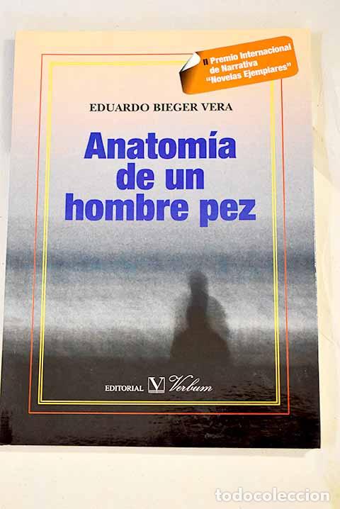 Libros: Anatom&iacute;a de un hombre pez.- Bieger, Eduardo - Foto 1
