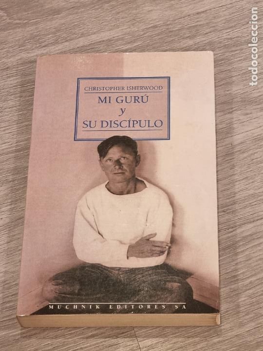 Libros: Mi gur&uacute; y su disc&iacute;pulo - Christopher Isherwood - Muchnik 1997 - Foto 1