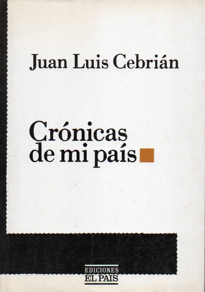 Libros: Juan Luis Cebri&aacute;n: CR&Oacute;NICAS DE MI PA&Iacute;S - Foto 1