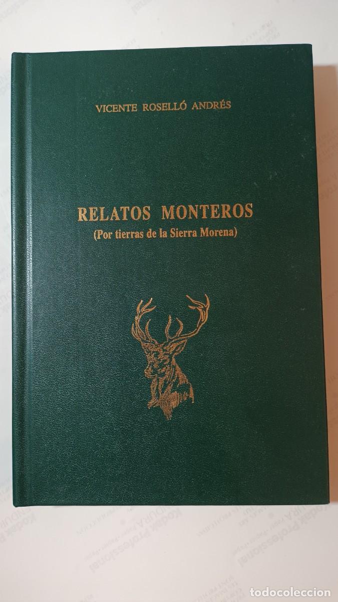 Libros: RELATOS MONTEROS POR TIERRAS DE LA SIERRA MORENA. VICENTE ROSELL&Oacute; ANDR&Eacute;S