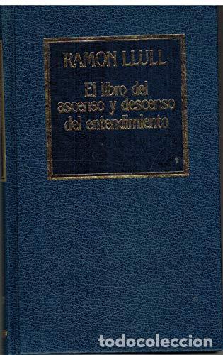 Libros: EL LIBRO DEL ASCENSO Y DESCENSO DEL ENTENDIMIENTO - Llull,Ramon - Foto 1