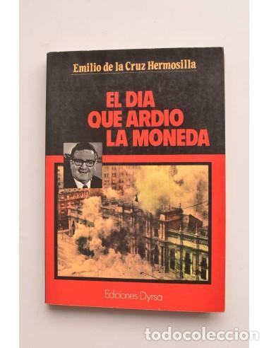 Libros: El d&iacute;a que ardi&oacute; La Moneda - CRUZ HERMOSILLA, Emilio de la - Foto 1