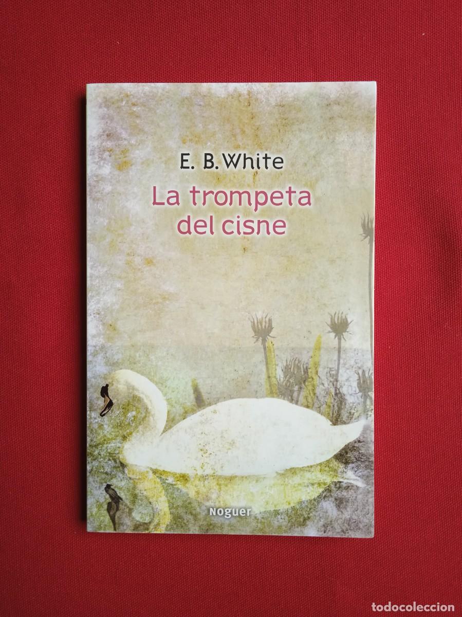 Libros: E. B. WHITE - LA TROMPETA DEL CISNE - Foto 1