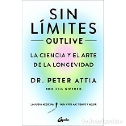 Libros: SIN L&Iacute;MITES (OUTLIVE) - ATTIA, PETER;GIFFORD, BILL - Foto 1