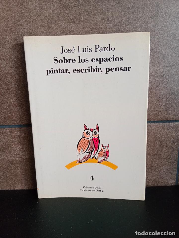Libros: Sobre los espacios: Pintar, escribir, pensar. Jos&eacute; Luis Pardo. - Foto 1