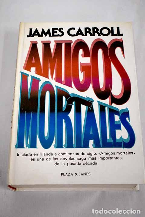 Libros: Amigos mortales: Carroll, James.- Carroll, James - Foto 1