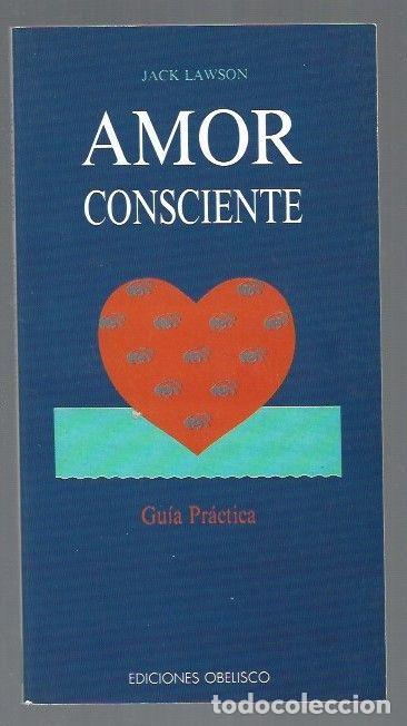 Libros: AMOR CONSCIENTE. GUIA PRACTICA - LAWSON, JACK - Foto 1