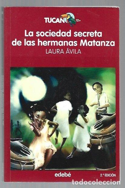 Libros: SOCIEDAD SECRETA DE LAS HERMANAS MATANZA - LA - AVILA, LAURA - Foto 1