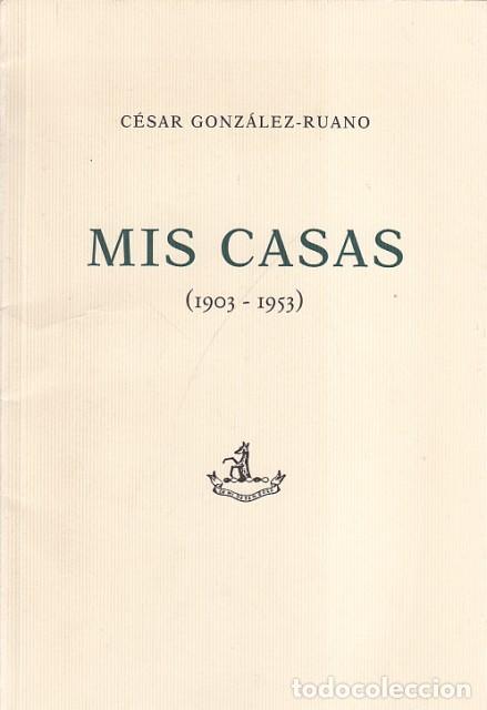 Libros: MIS CASAS (1903-1953) - GONZ&Aacute;LEZ-RUANO, C&Eacute;SAR - Foto 1