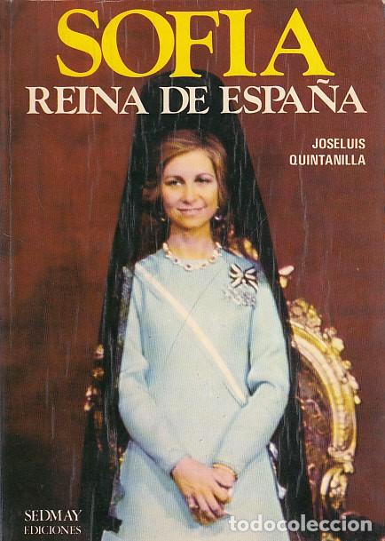 Libros: SOF&Iacute;A. REINA DE ESPA&Ntilde;A - QUINTANILLA, JOSE LU&Iacute;S - Foto 1