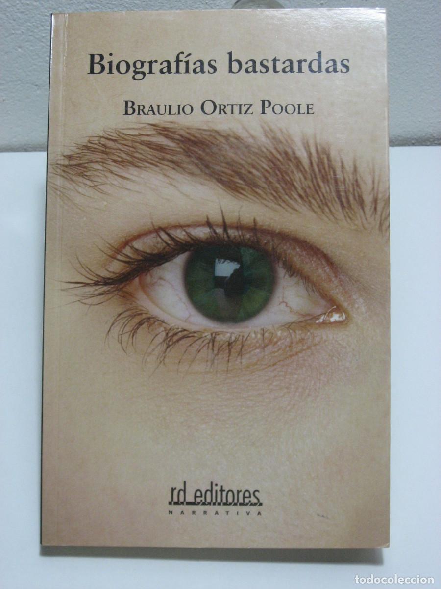Libros: BIOGRAF&Iacute;AS BASTARDAS - Braulio Ortiz Poole - Foto 1