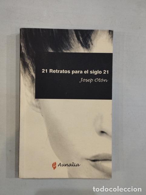 Libros: Josep Ot&oacute;n - 21 retratos para el siglo 21 - Foto 1