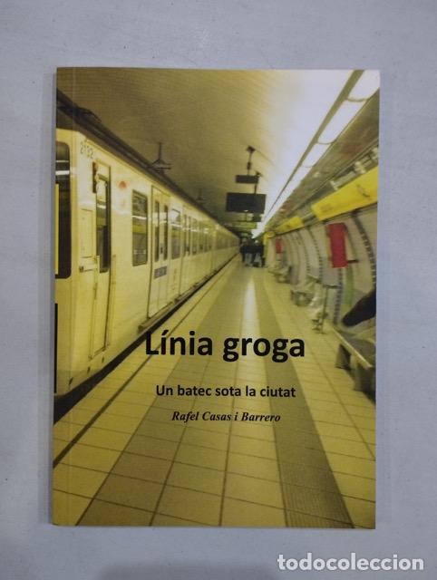 Livres: Rafel Casas i Barrero - L&iacute;nia groga. Un batec sota la ciutat