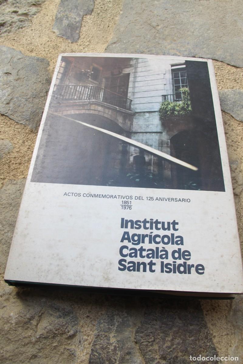 Libros: INSTITUT AGRICOLA CATALA DE SANT ISIDRE. ACTOS CONMEMORATIVOS DEL 125 ANIVERSARIO 1851 1976