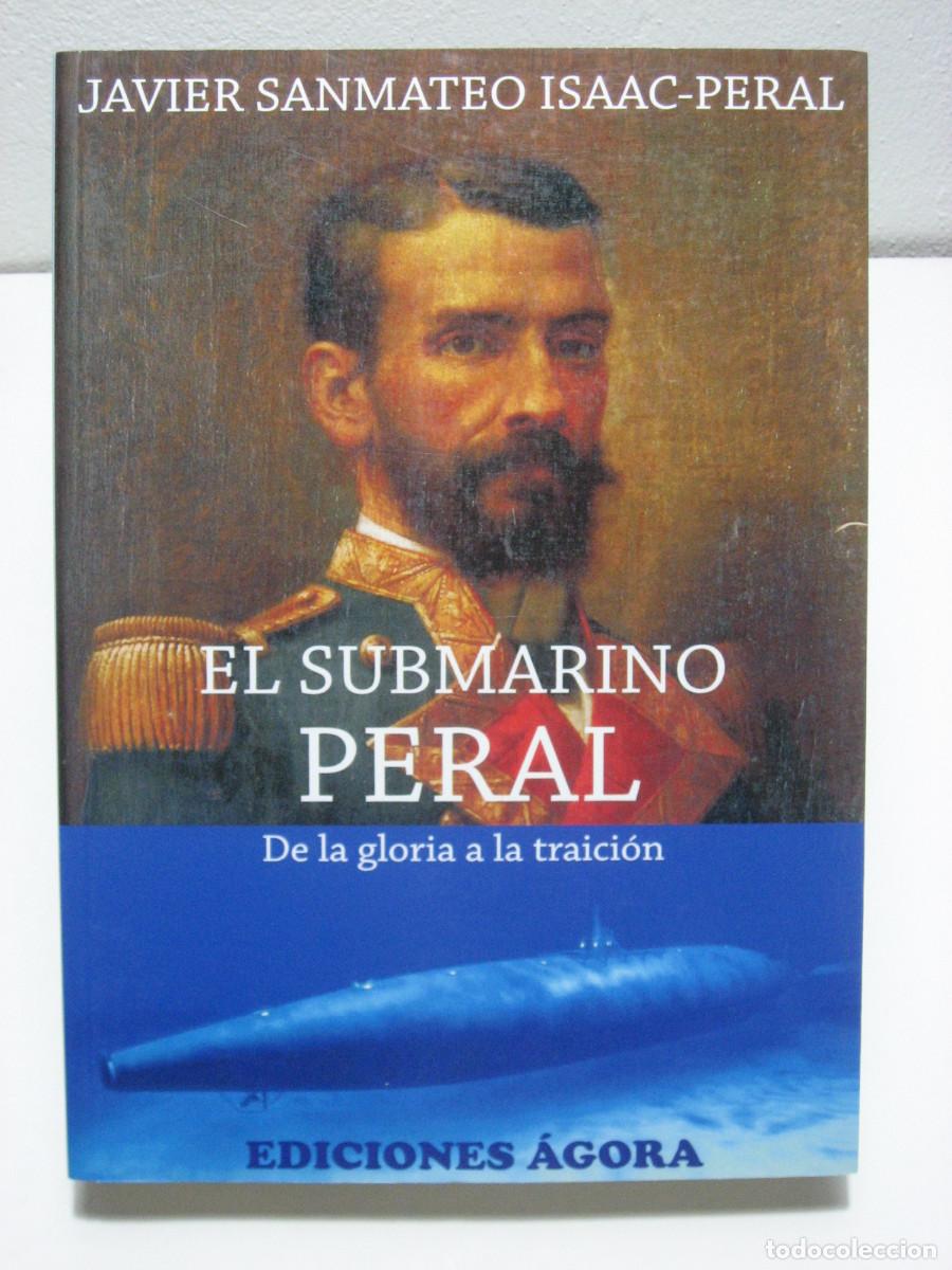 Libros: EL SUBMARINO PERAL De la gloria a la traici&oacute;n - Javier Sanmateo Isaac-Peral - Foto 1