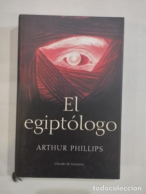 Libros: Arthur Phillips - El egipt&oacute;logo - Foto 1