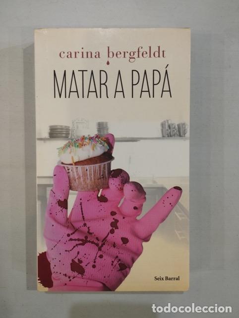 Libros: Carina Bergfeldt - Matar a pap&aacute; - Foto 1