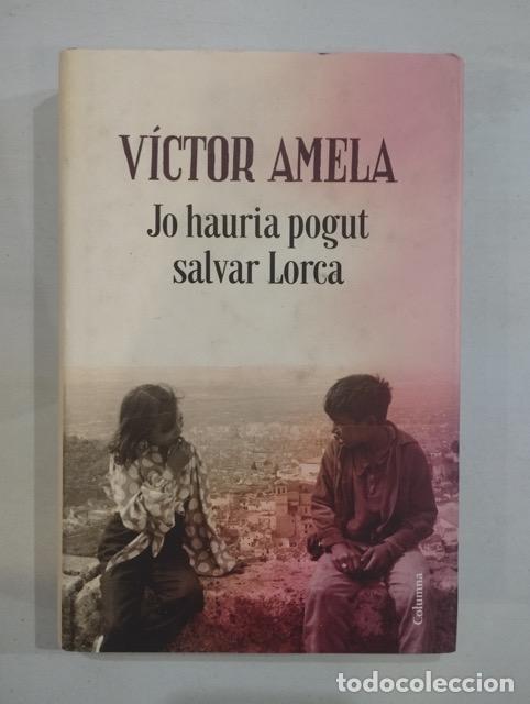 Libros: V&iacute;ctor Amela - Jo hauria pogut salvar a Lorca