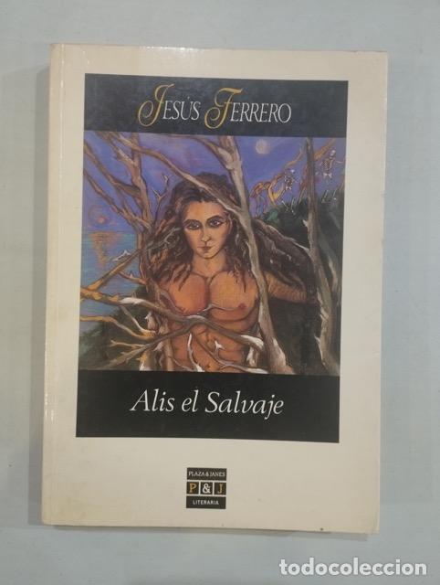Libros: Jes&uacute;s Ferrero - Alis el Salvaje - Foto 1