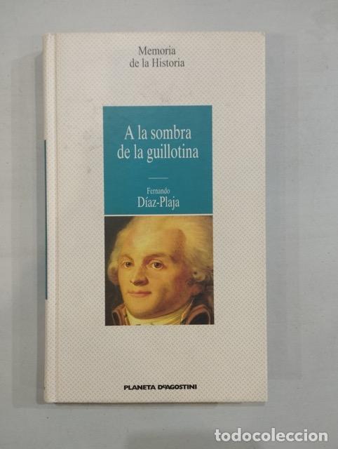 Libros: Fernando D&iacute;az-Plaja - A la sombra de la guillotina - Foto 1
