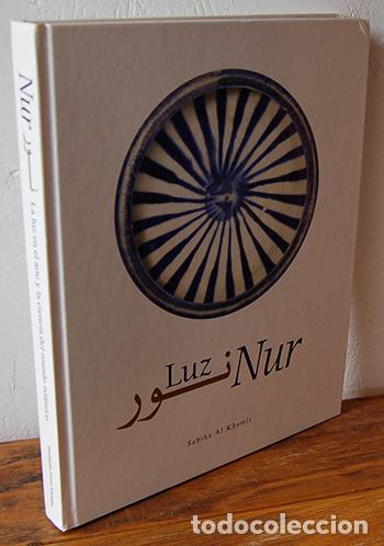 books: LUZ NUR. LA LUZ EN EL ARTE Y LA CIENCIA DEL MUNDO ISL&Aacute;MICO - SABIHA AL KHEMIR