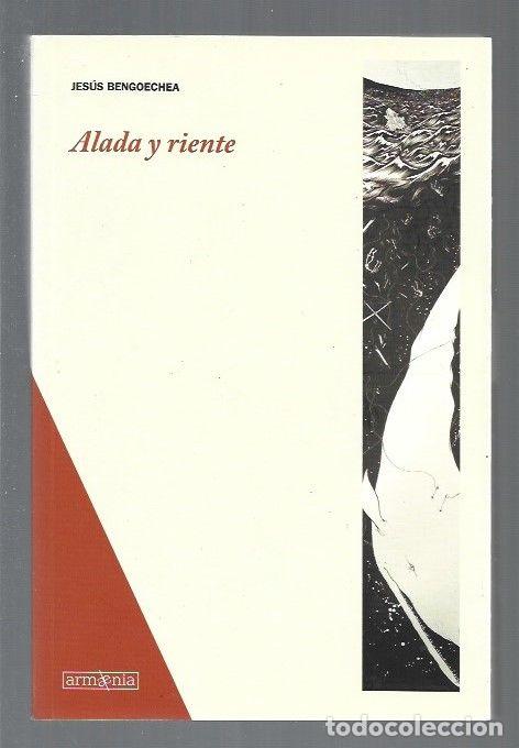 Libros: ALADA Y RIENTE - BENGOECHEA, JESUS - Foto 1