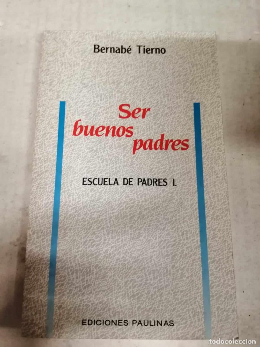 Libros: SER BUENOS PADRES, ESCUELA DE PADRES I (BERNABE TIERNO) - Foto 1