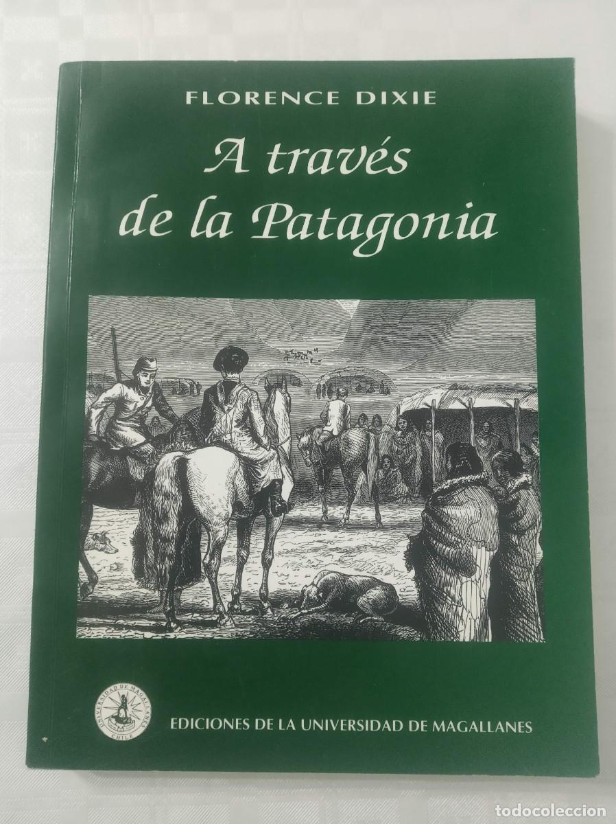 Libros: A TRAVES DE LA PATAGONIA ( FLORENCE DIXIE ) - Foto 1
