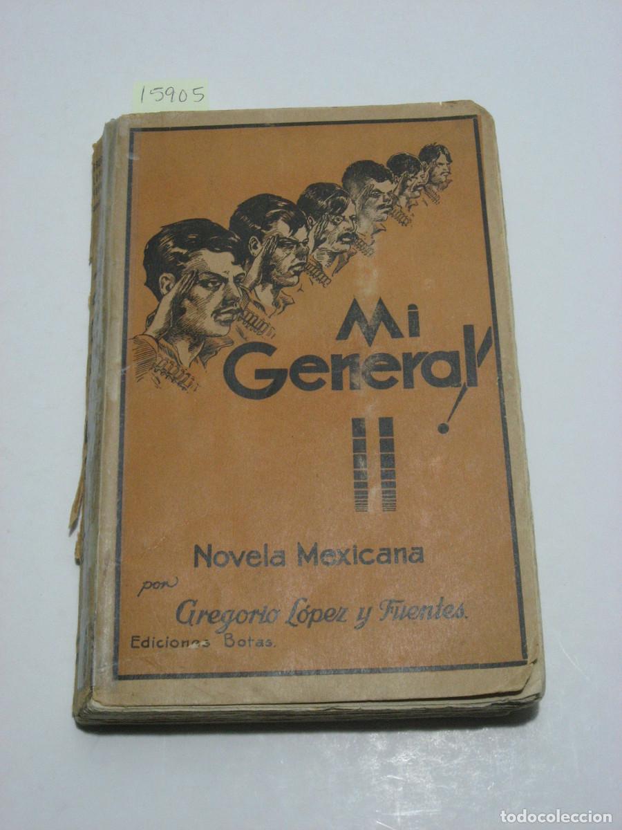 Libros: MI GENERAL Novela mexicana - Gregorio L&oacute;pez y Fuentes - Foto 1