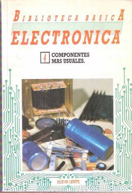 Libros: Biblioteca B&aacute;sica Electr&oacute;nica, 4: Componentes m&aacute;s usuales - VV. AA. - Foto 1