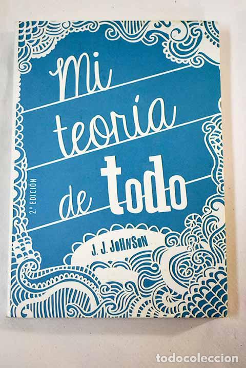 Libros: Mi teor&iacute;a de todo: Johnson, J. J..- Johnson, J. J. - Foto 1
