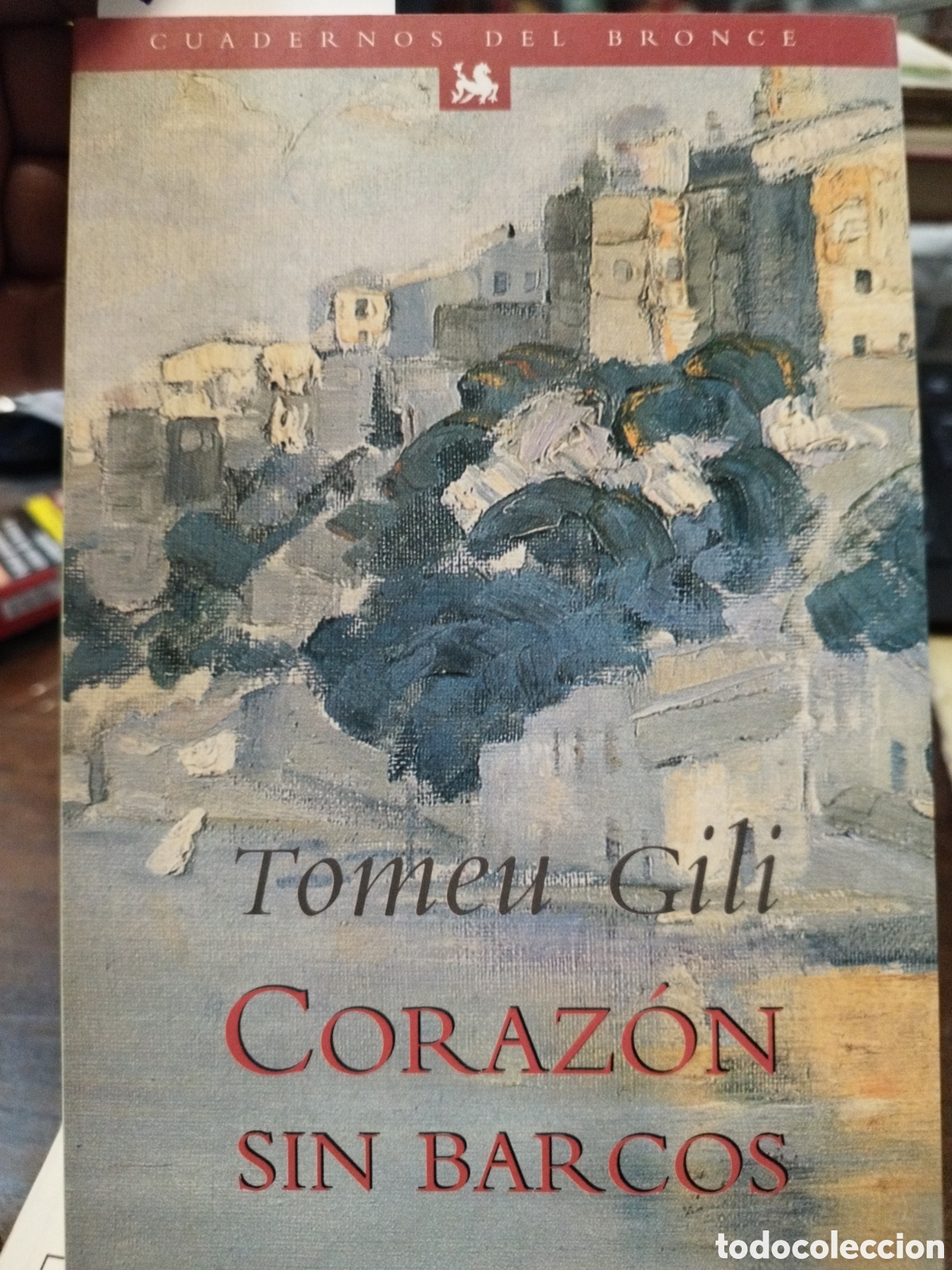 Libros: CORAZON SIN BARCOS. Colecci&oacute;n Cuadernos del Bronce - GILI,Tomeu - Foto 1