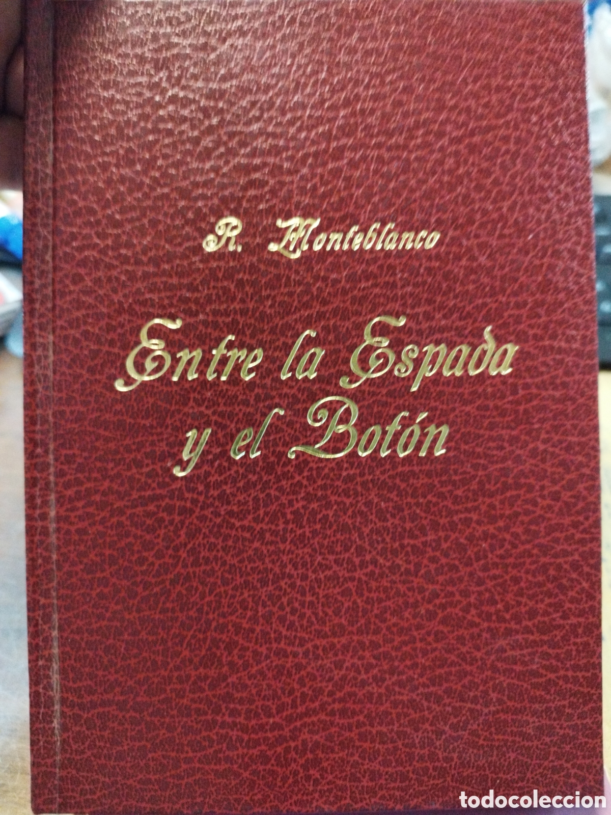 Libros: ENTRE LA ESPADA Y EL BOTON. Dedicatoria autografa del autor - MONTEBLANCO,R. - Foto 1