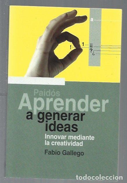 Libros: APRENDER A GENERAR IDEAS. INNOVAR MEDIANTE LA CREATIVIDAD - GALLEGO, FABIO - Foto 1
