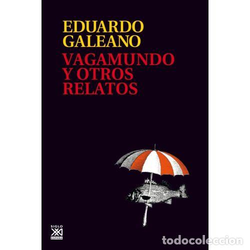 Libros: VAGAMUNDO Y OTROS RELATOS - GALEANO, EDUARDO H. - Foto 1