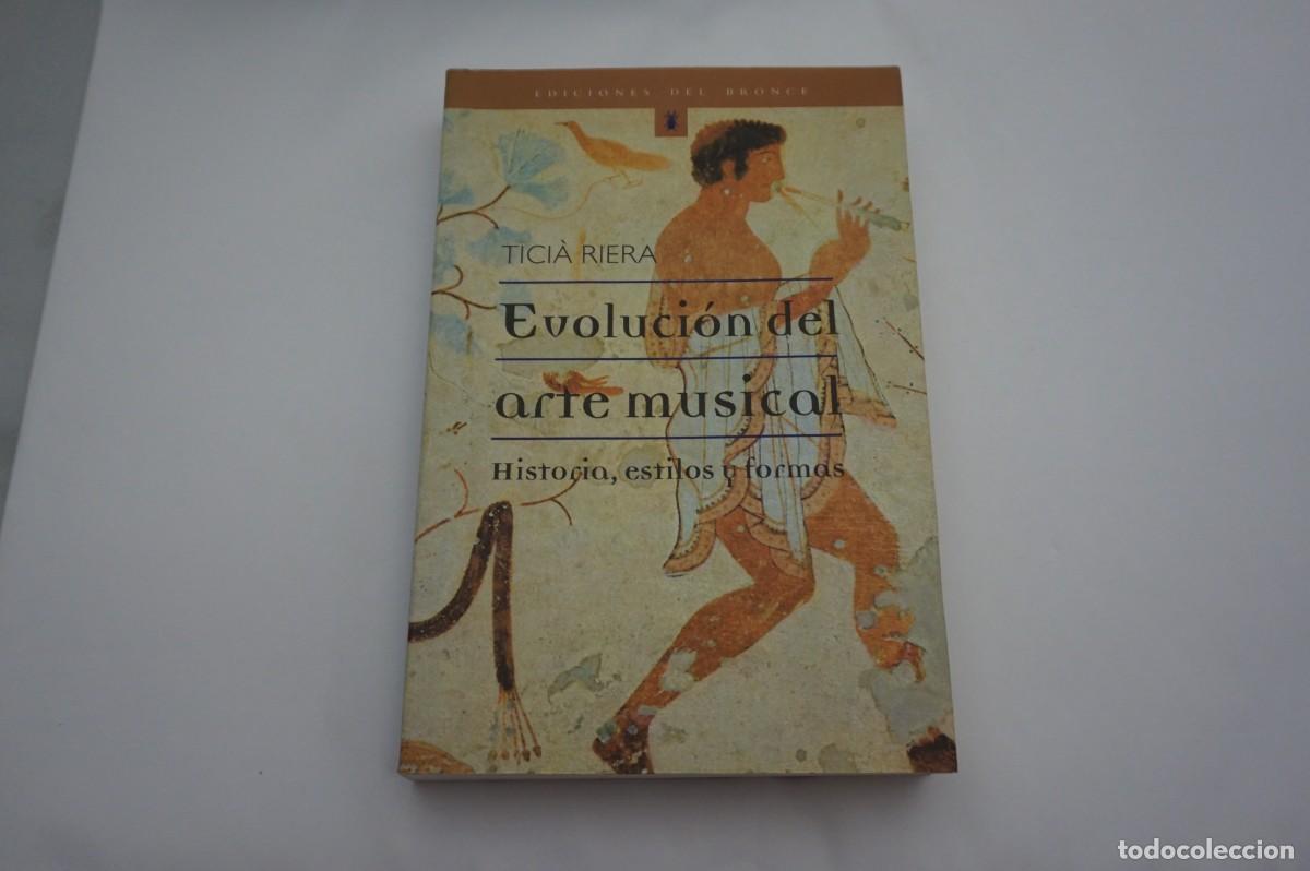 Libros: 16A/ LA EVOLUCION DEL ARTE MUSICAL - TICIA RIVERA / EDICIONES DEL BRONCE - Foto 1