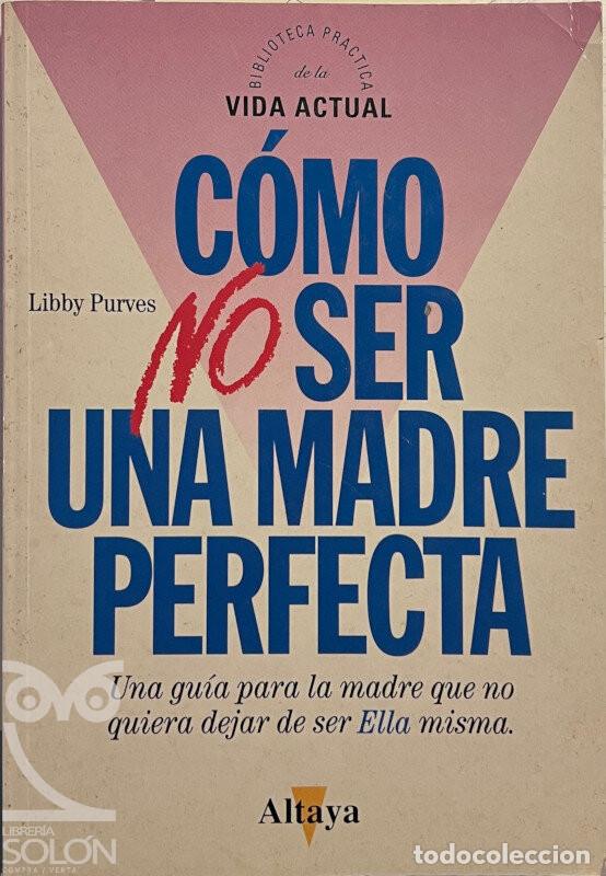 Libros: Como no ser una madre perfecta - Libby Purves - Foto 1