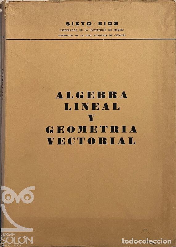 Libros: &Aacute;lgebra lineal y Geometr&iacute;a vectorial - Sixto R&iacute;os - Foto 1