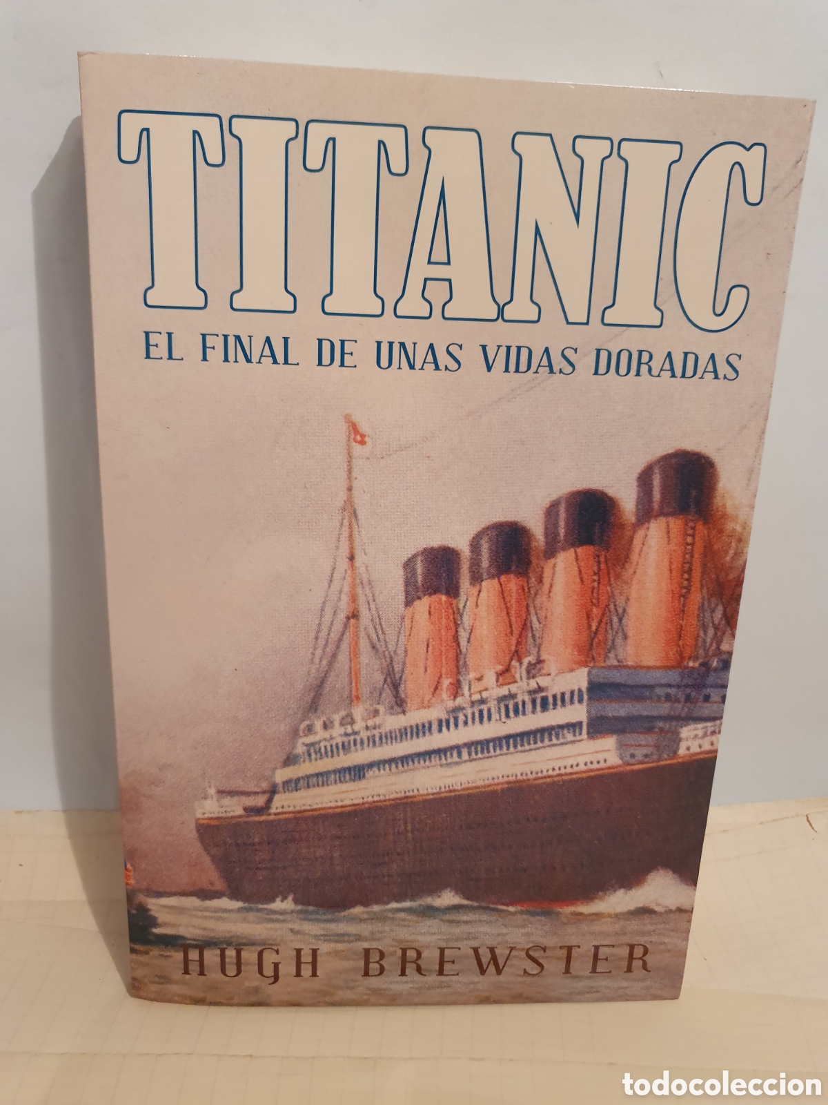 Libros: TITANIC, EL FINAL DE UNAS VIDAS DORADAS. HUGH BREWSTER. LUMEN. - Foto 1
