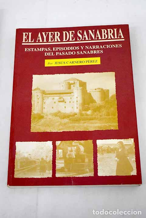 Libri di seconda mano: El ayer de Sanabria, tomo I.- Carnero P&eacute;rez, Jes&uacute;s