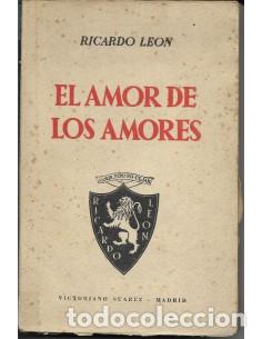 Libros: EL AMOR DE LOS AMORES - Le&oacute;n,Ricardo - Foto 1