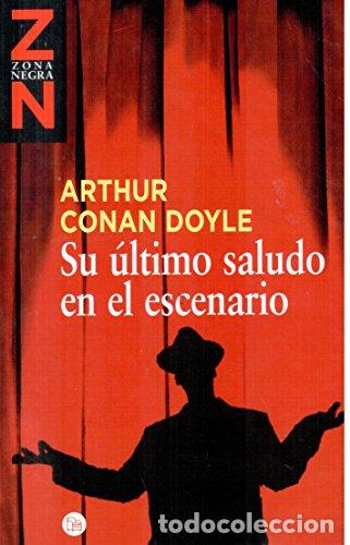 Libros: SU &Uacute;LTIMO SALUDO EN EL ESCENARIO - Doyle,Sir Arthur Conan - Foto 1